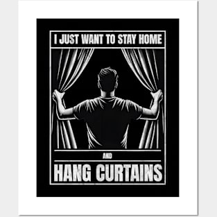 I just want to stay home and hang curtains Posters and Art